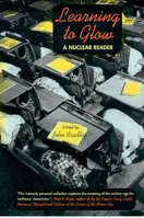 Learning to Glow: A Nuclear Reader 0816519560 Book Cover