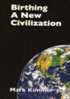 Birthing a New Civilization 0972015175 Book Cover