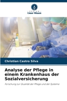 Analyse der Pflege in einem Krankenhaus der Sozialversicherung: Forschung zur Qualität der Pflege und der Systeme 6206295125 Book Cover