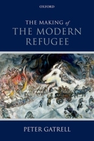 Making of the Modern Refugee 0198744471 Book Cover