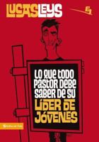 Lo que todo pastor debe saber de su líder de jóvenes B07FB39WZY Book Cover