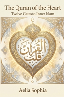 The Quran of the Heart: Twelve Gates to Inner Islam B0G6D51DCY Book Cover