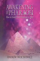 AWAKENING THE PHARAOH: How to Avoid World Cataclysm in 2012 1425935931 Book Cover