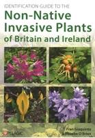 Identification Guide to the Non-Native Invasive Plants of Britain and Ireland 1784275646 Book Cover