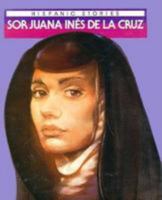 Sor Juana Ines De LA Cruz (Raintree Hispanic Stories) 0817233776 Book Cover