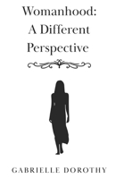 Womanhood: A Different Perspective B0F7LZJXHC Book Cover
