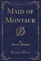 Maid of Montauk (Classic Reprint) 0265476232 Book Cover