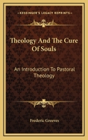 Theology And The Cure Of Souls: An Introduction To Pastoral Theology 1166125548 Book Cover