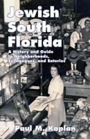 Jewish South Florida: A History and Guide to Neighborhoods, Synagogues, and Eateries 1455622133 Book Cover