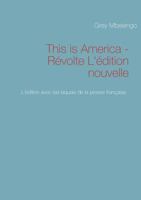 This is America - Révolte L'édition nouvelle: L'édition avec les laquais de la presse blanche et française 2810625492 Book Cover