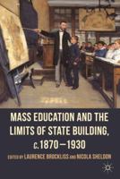 Mass Education and the Limits of State Building, C.1870-1930 1349323993 Book Cover