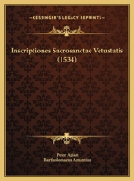 Inscriptiones Sacrosanctae Vetustatis (1534) 1166624358 Book Cover