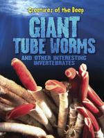 Giant Tube Worms and Other Interesting Invertebrates 141094199X Book Cover