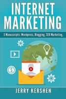 Internet Marketing: 3 Manuscripts: Wordpress, Blogging, SEO Marketing (Internet Business Book 1) 1541096959 Book Cover