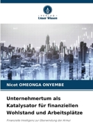 Unternehmertum als Katalysator für finanziellen Wohlstand und Arbeitsplätze: Finanzielle Intelligenz zur Überwindung der Armut (German Edition) 6207663764 Book Cover