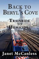 Back to Beryl's Cove: Trainride to Homicide: A Beryl's Cove Mystery 1456084321 Book Cover