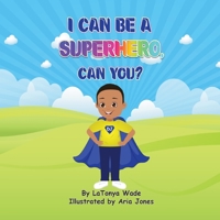 I Can Be a Superhero, Can You? B09XZD479W Book Cover