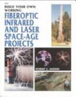 Build Your Own Working Fiberoptic Infrared and Laser Space-Age Projects 0830627243 Book Cover