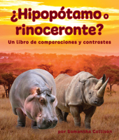 ¿Hipopótamo O Rinoceronte? Un Libro de Comparaciones Y Contrastes (Spanish Edition) 1638172935 Book Cover