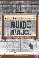 Ruido Blanco 987381552X Book Cover