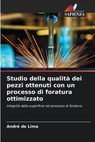 Studio della qualità dei pezzi ottenuti con un processo di foratura ottimizzato (Italian Edition) 6208642590 Book Cover