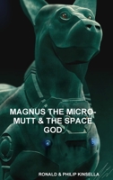 Magnus the Micro-Mutt & the Space God 0244503990 Book Cover