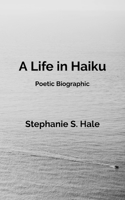 A Life in Haiku: Poetic Biographic 106910390X Book Cover