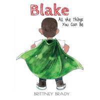Blake: All the Things You Can Be 1543250505 Book Cover