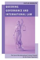 Queering Governance and International Law: The Case of the International Criminal Tribunal for the Former Yugoslavia (Oxford Studies in Gender and International Relations) 0197803148 Book Cover