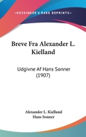 Breve Fra Alexander L. Kielland: Udgivne Af Hans Sonner (1907) 1104042193 Book Cover