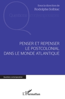 Penser et repenser le postcolonial dans le monde Atlantique (Questions Contemporaines) (French Edition) 2343139628 Book Cover
