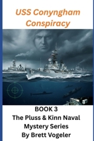 The Conyngham Conspiracy: BOOK 3: The Pluss & Kinn Naval Mystery Series B0G2SBZHX3 Book Cover