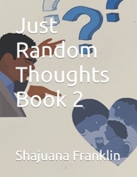 Just Random Thoughts Book 2 B09QJZGWG9 Book Cover