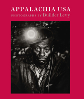 Appalachia USA: Photographs, 1968-2009 1567925081 Book Cover