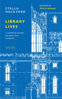 Library Lives: a constellation of books and objects from the Rylands 1800174373 Book Cover