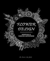 Flowers Design: Mandala e disegni antistress B083XX52X4 Book Cover