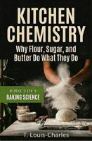 Kitchen Chemistry, Baking Science: Why Flour, Sugar, and Butter Do What They Do, Book 2 of 5 B0H5KY1243 Book Cover