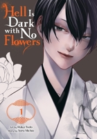 Hell Is Dark with No Flowers, Vol. 1 (manga) (Hell Is Dark with No Flowers (manga)) 1975370376 Book Cover