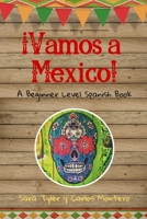 ¡Vamos a México!: A Beginner Level Spanish Book (Beginner Spanish Reading) (Spanish Edition) 1686678762 Book Cover