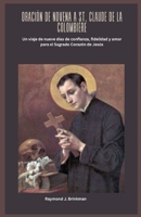 ORACIÓN DE NOVENA A ST. CLAUDE DE LA COLOMBIÉRE: Un viaje de nueve días de confianza, fidelidad y amor para el Sagrado Corazón de Jesús (Spanish Edition) B0GLPHGSKD Book Cover