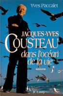Jacques-Yves Cousteau: Dans l'ocean de la vie : biographie 2709618303 Book Cover