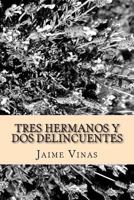 Tres Hermanos y dos Delincuentes 1545034613 Book Cover