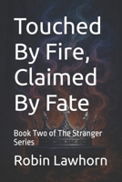 Touched By Fire, Claimed By Fate: Book Two of The Stranger Series B0FF4615QM Book Cover