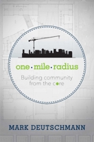 One Mile Radius: Building Community From The Core 1599325365 Book Cover