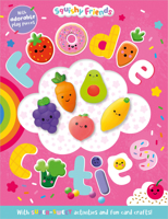 Squishy Friends: Foodie Cuties 1805442104 Book Cover