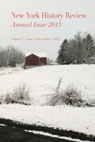 New York History Review: Annual Issue 2013 0983848742 Book Cover