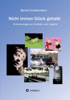 Nicht immer Gl�ck gehabt: Erinnerungen an Kindheit und Jugend 3749785996 Book Cover