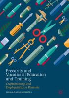 Precarity and Vocational Education and Training: Craftsmanship and Employability in Romania 3030026884 Book Cover