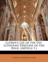 Luther's Use of the Pre-Lutheran Versions of the Bible: 1146222645 Book Cover