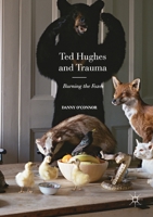 Ted Hughes and Trauma: Burning the Foxes 1137557915 Book Cover